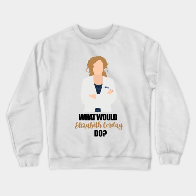 what would elizabeth corday do Crewneck Sweatshirt by aluap1006